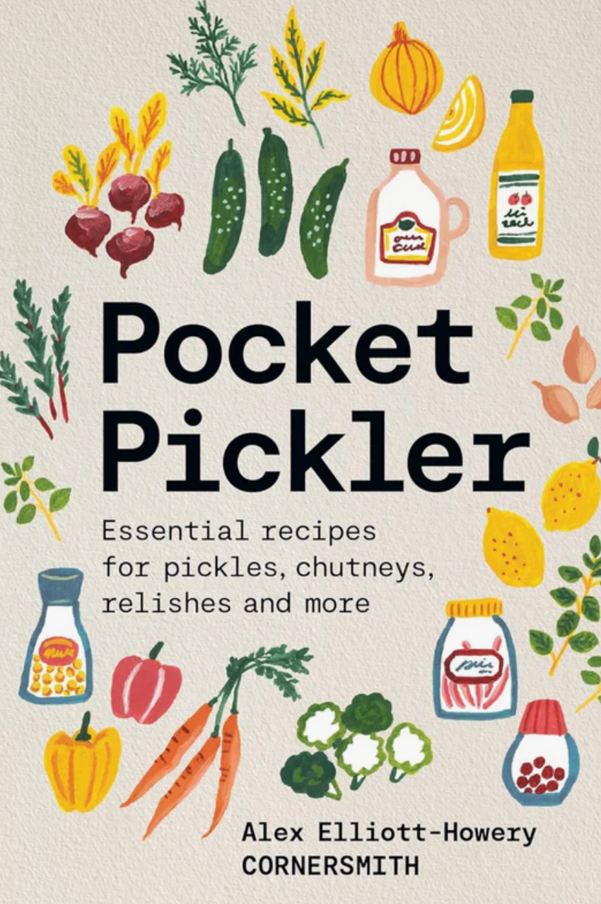 Pocket Pickler: Pickles, Chutneys, Relishes & More